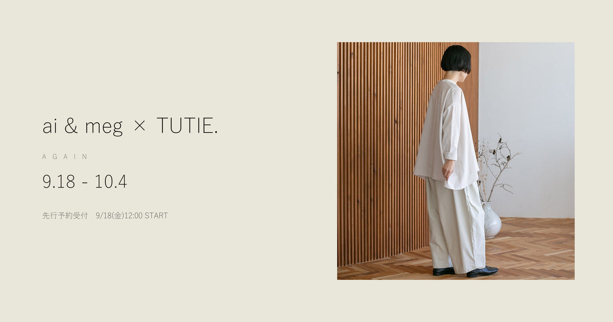ai & meg × TUTIE. AGAIN 9.18-10.4