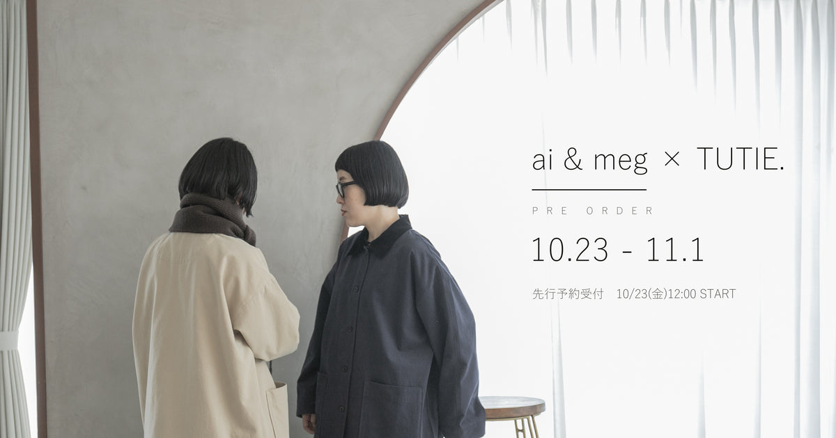 ai & meg × TUTIE. PRE ORDER 10.23 - 11.1